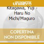 Kitagawa, Yuji - Haru No Michi/Maguro cd musicale