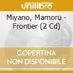Miyano, Mamoru - Frontier (2 Cd) cd musicale di Miyano, Mamoru