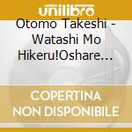 Otomo Takeshi - Watashi Mo Hikeru!Oshare Piano -Let It Go-Arinomamade- cd musicale di Otomo Takeshi