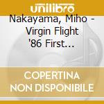 Nakayama, Miho - Virgin Flight '86 First Concert     T Concert cd