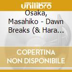 Osaka, Masahiko - Dawn Breaks (& Hara Tomonao) cd musicale