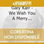 Gary Karr - We Wish You A Merry Christmas cd