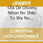 -Uta De Oboeru Nihon No Shiki To Wa No Gyouji-Douyou.Shouka.Warabeuta (2 Cd) cd