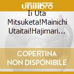 Ii Uta Mitsuketa!Mainichi Utaitai!Hajimari No Sotsuen Song (2 Cd) cd