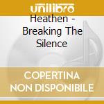 Heathen - Breaking The Silence cd musicale di Heathen