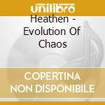 Heathen - Evolution Of Chaos cd