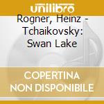 Rogner, Heinz - Tchaikovsky: Swan Lake cd