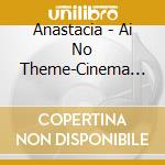 Anastacia - Ai No Theme-Cinema Collection cd musicale di Anastacia