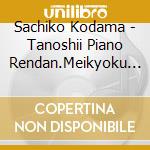 Sachiko Kodama - Tanoshii Piano Rendan.Meikyoku Shuu cd musicale di Sachiko Kodama