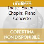 Indjic, Eugen - Chopin: Piano Concerto cd