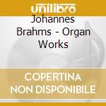 Johannes Brahms - Organ Works cd