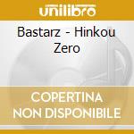 Bastarz - Hinkou Zero cd