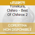 Yonekura, Chihiro - Best Of Chihirox 2
