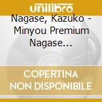 Nagase, Kazuko - Minyou Premium Nagase Kazuko.Akino Keiko.Hiki Yumiko cd