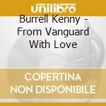 Burrell Kenny - From Vanguard With Love cd musicale di Burrell Kenny