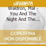Waldron, Mal - You And The Night And The Music cd