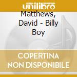 Matthews, David - Billy Boy cd