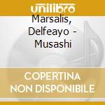 Marsalis, Delfeayo - Musashi cd musicale
