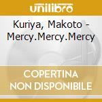 Kuriya, Makoto - Mercy.Mercy.Mercy cd musicale di Kuriya, Makoto