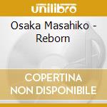 Osaka Masahiko - Reborn