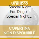 Special Night For Dingo - Special Night For Dingo (Rmst) cd