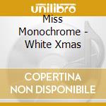 Miss Monochrome - White Xmas cd