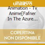 Animation - Tv Anime[Fafner In The Azure Exodus]Character Song Album cd