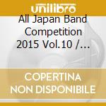 All Japan Band Competition 2015 Vol.10 / Various cd
