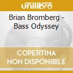 Brian Bromberg - Bass Odyssey cd musicale di Bromberg, Brian