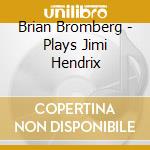 Brian Bromberg - Plays Jimi Hendrix