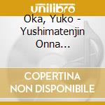Oka, Yuko - Yushimatenjin Onna Zaka/Shimanto No Yado cd