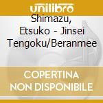 Shimazu, Etsuko - Jinsei Tengoku/Beranmee cd