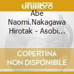 Abe Naomi.Nakagawa Hirotak - Asobi Uta Den-Shunka Shuutou- Tora No Maki cd