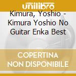 Kimura, Yoshio - Kimura Yoshio No Guitar Enka Best cd
