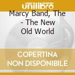 Marcy Band, The - The New Old World cd musicale di Marcy Band, The