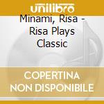 Minami, Risa - Risa Plays Classic cd