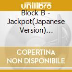 Block B - Jackpot(Japanese Version) (Taeil) cd musicale di Block B