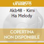 Akb48 - Kimi Ha Melody cd