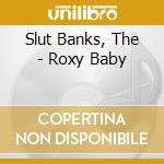 Slut Banks, The - Roxy Baby cd