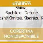 Shiina, Sachiko - Defune Sanbashi/Kimitsu.Kisarazu.Kimi Sarazu cd