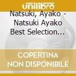 Natsuki, Ayako - Natsuki Ayako Best Selection 2016 cd musicale di Natsuki, Ayako