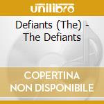 Defiants (The) - The Defiants cd musicale di Defiants