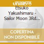 Etsuko Yakushimaru - Sailor Moon 3Rd Season Theme Song / O.S.T. cd musicale di Etsuko Yakushimaru