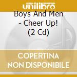 Boys And Men - Cheer Up! (2 Cd) cd