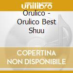 Orulico - Orulico Best Shuu cd