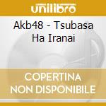 Akb48 - Tsubasa Ha Iranai cd