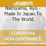 Natoyama, Ryo - Made In Japan.To The World. cd