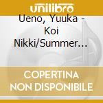 Ueno, Yuuka - Koi Nikki/Summer Mission cd musicale di Ueno, Yuuka