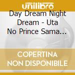 Day Dream Night Dream - Uta No Prince Sama Shining Dream Cd cd