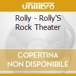 Rolly - Rolly'S Rock Theater cd musicale di Rolly